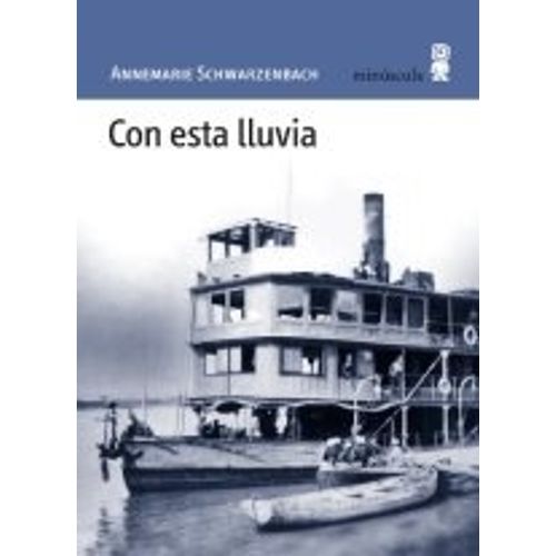CON ESTA LLUVIA - ANNEMARIE SCHWARZENBACH