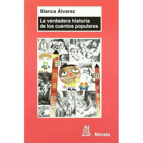 LA VERDADERA HISTORIA DE LOS CUENTOS POPULARES - BLANCA ALVA