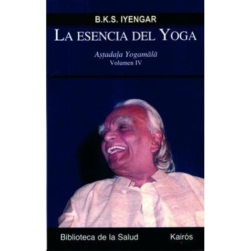 LA ESENCIA DEL YOGA VOL. IV - IYENGAR