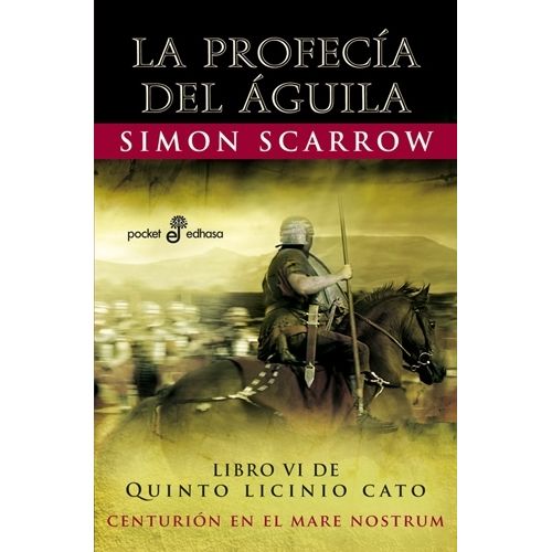 LA PROFECIA DEL AGUILA - LIBRO VI DE QUINTO LICINIO CATO
