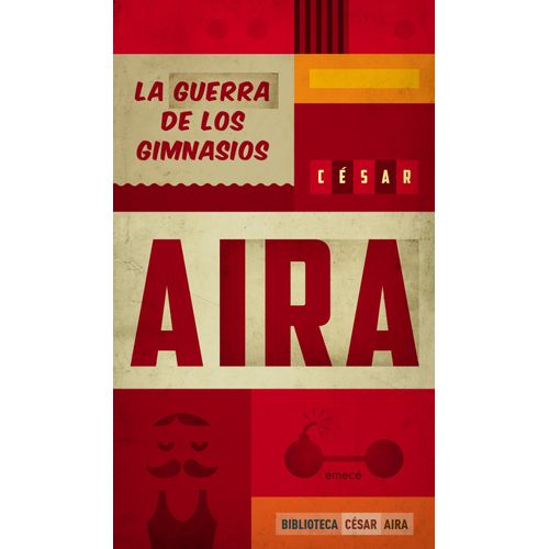 LA GUERRA DE LOS GIMNASIOS - CESAR AIRA