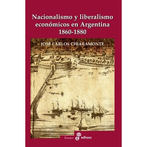 NACIONALISMO Y LIBERALISMO ECONOMICOS EN ARGENTINA 1860-1880