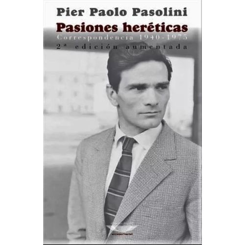 PASIONES HERETICAS – CORRESPONDENCIA (2/ED.AUMENTADA)
