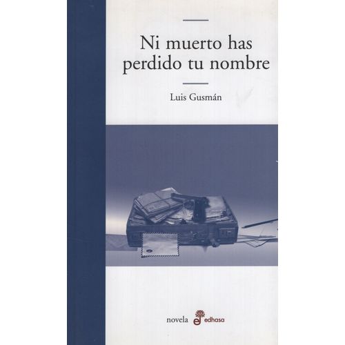 NI MUERTO HAS PERDIDO TU NOMBRE - LUIS GUSMAN