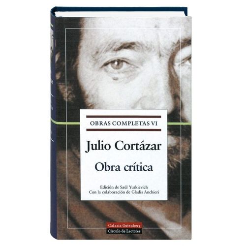 OBRA CRITICA - JULIO CORTAZAR - OBRAS COMPLETAS VI