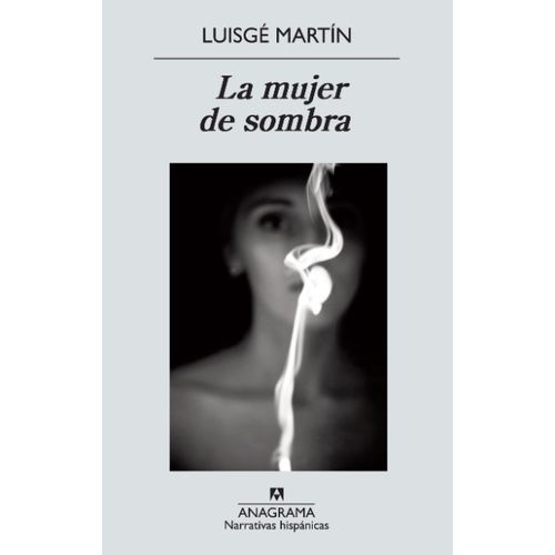 LA MUJER DE SOMBRA - MARTIN LUISGE