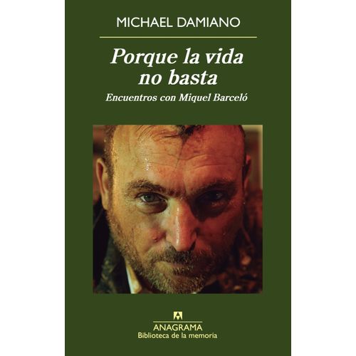 PORQUE LA VIDA NO BASTA. ENCUENTROS CON MIQUEL BARCELO
