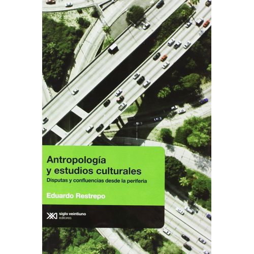 ANTROPOLOGIA Y ESTUDIOS CULTURALES - EDUARDO RESTREPO