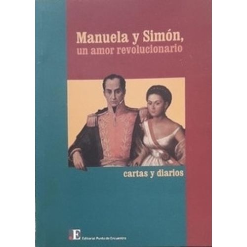 MANUELA Y SIMON - UN AMOR REVOLUCIONARIO - CARTAS Y DIARIOS