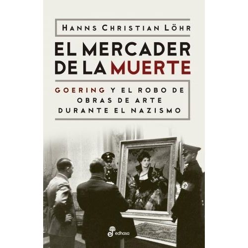 EL MERCADER DE LA MUERTE - HANNS CHRISTIAN LOHR