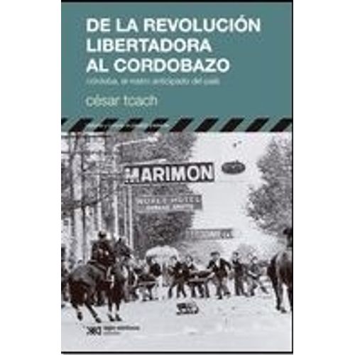 DE LA REVOLUCION LIBERTADORA AL CORDOBAZO - CORDOBA, EL ROST