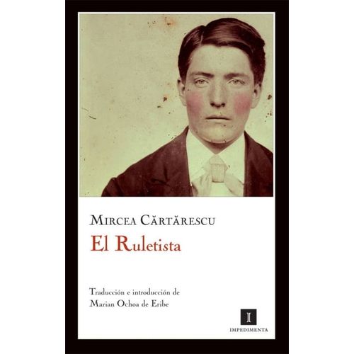 EL RULETISTA - MIRCEA CARTARESCU