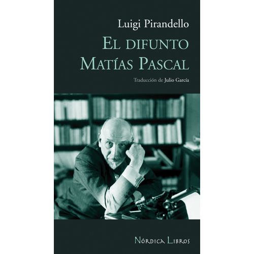 EL DIFUNTO MATIAS PASCAL - LUIGI PIRANDELLO