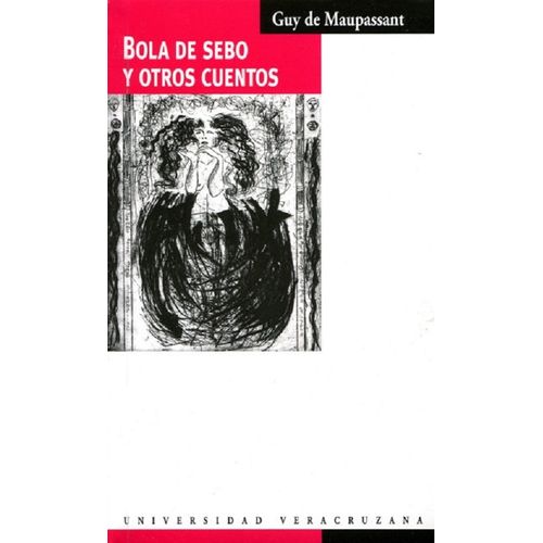 BOLA DE SEBO Y OTROS CUENTOS - GUY DE MAUPASSANT