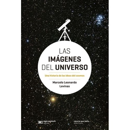 LAS IMAGENES DEL UNIVERSO - MARCELO LEONARDO LEVINAS