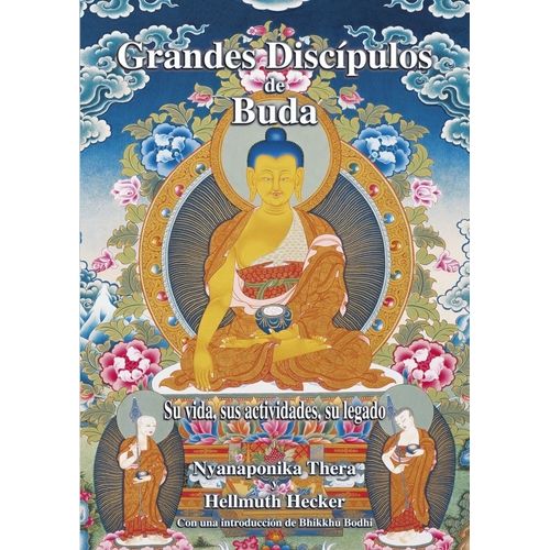 GRANDES DISCIPULOS DE BUDA- SU VIDA SUS ACTIVIDADES SU LEGAD
