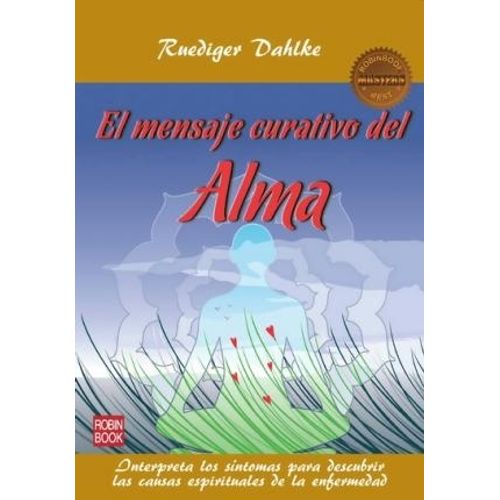 EL MENSAJE CURATIVO DEL ALMA - DAHLKE