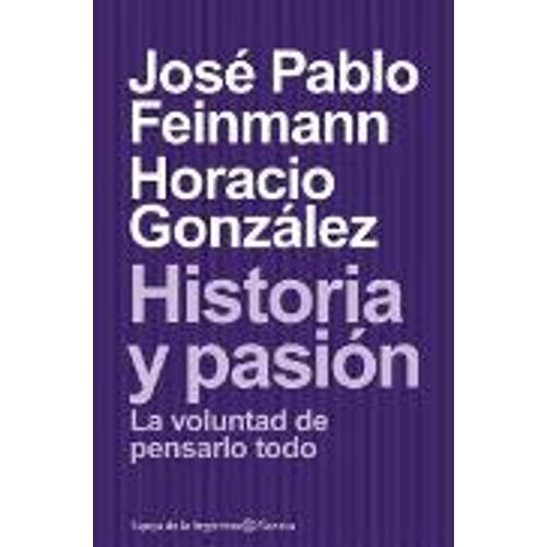 HISTORIA Y PASION: LA VOLUNTAD DE PENSARLO TODO