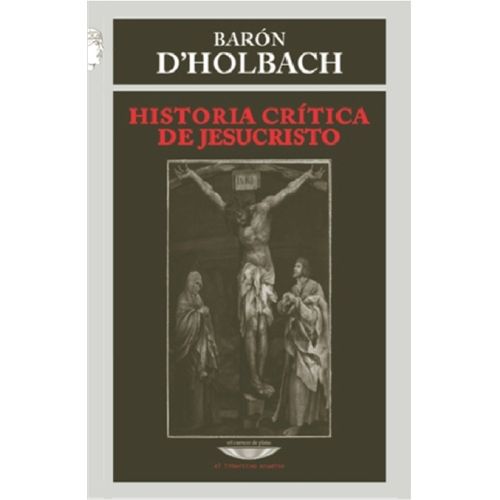 HISTORIA CRITICA DE JESUCRISTO - BARON DE HOLBACH