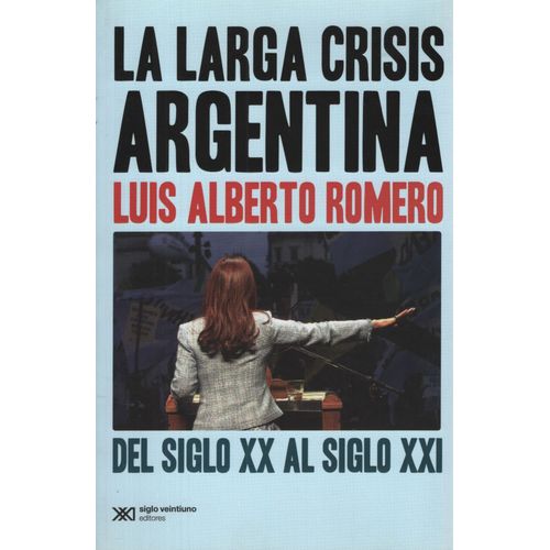 LA LARGA CRISIS ARGENTINA: DEL SIGLO XX AL SIGLO XXI - ROMER