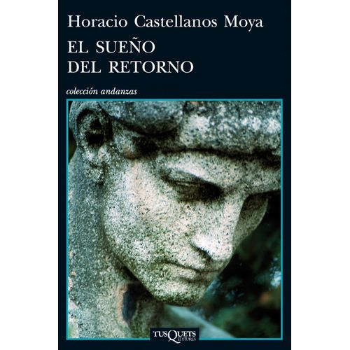 EL SUEÑO DEL RETORNO - HORACIO CASTELLANOS MOYA