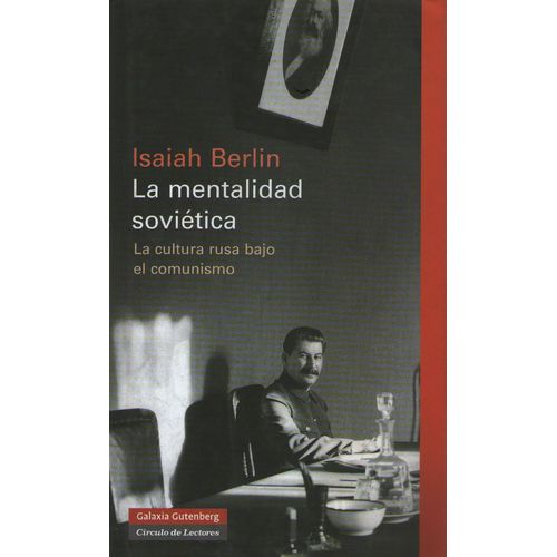 LA MENTALIDAD SOVIETICA. LA CULTURA RUSA BAJO EL COMUNISMO -
