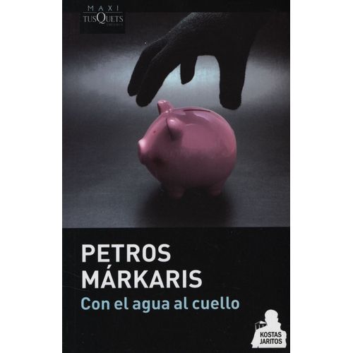 CON EL AGUA AL CUELLO - PETROS MARKARIS
