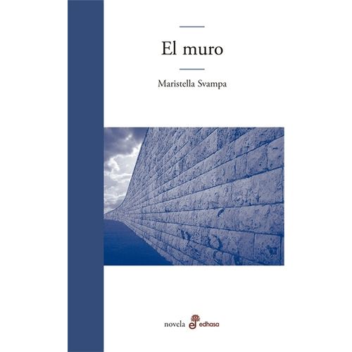EL MURO - MARISTELLA SVAMPA