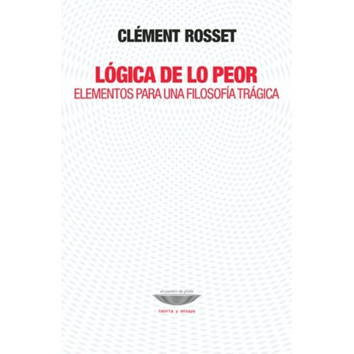 LOGICA DE LO PEOR - CLEMENT ROSSET