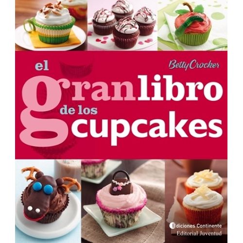 EL GRAN LIBRO DE LOS CUPCAKES - BETTY CROCKER