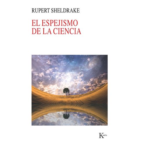 EL ESPEJISMO DE LA CIENCIA - RUPERT SHELDRAKE