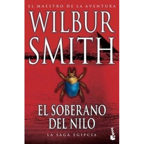 EL SOBERANO DEL NILO - SERIE EGIPCIA 4 - WILBUR SMITH