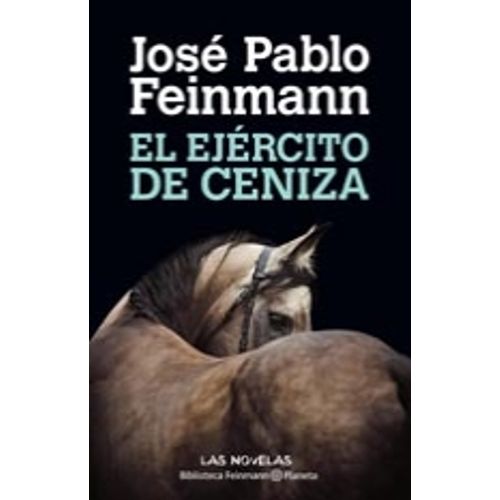 EL EJERCITO DE CENIZA - JOSE PABLO FEINMANN