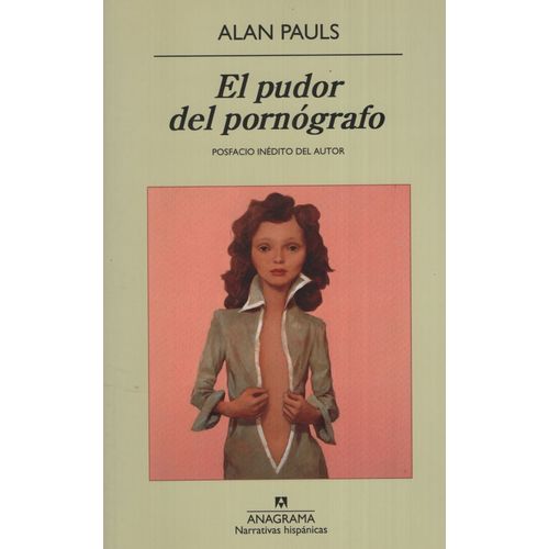 LIBRO EL PUDOR DEL PORNOGRAFO - ALAN PAULS