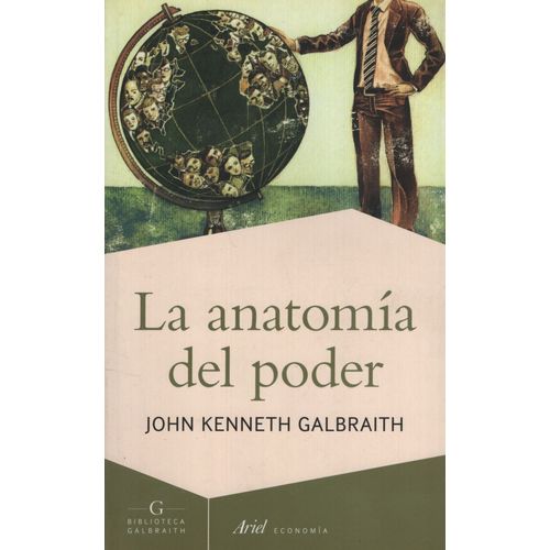 LA ANATOMIA DEL PODER - JOHN KENNETH GALBRAITH