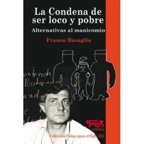 LA CONDENA DE SER LOCO Y POBRE - FRANCO BASAGLIA