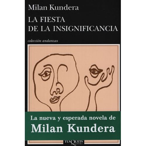 LA FIESTA DE LA INSIGNIFICANCIA - MILAN KUNDERA