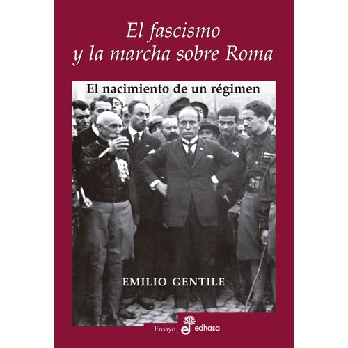 EL FASCISMO Y LA MARCHA SOBRE ROMA - EMILIO GENTILE