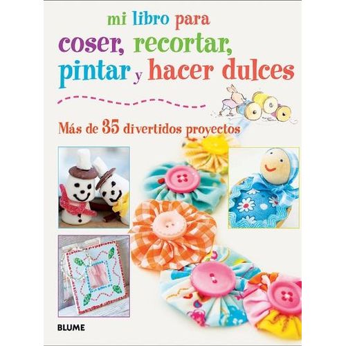 MI LIBRO PARA COSER, PINTAR, RECORTAR Y HACER DULCES