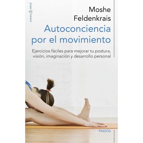 AUTOCONCIENCIA POR EL MOVIMIENTO - MOSHE FELDENKRAIS