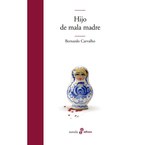 HIJO DE MALA MADRE - BERNARDO CARVALHO