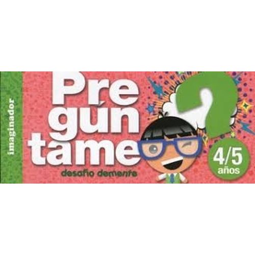 PREGUNTAME 4/5 AÑOS PREGUNTAME 4/5 AÑOS