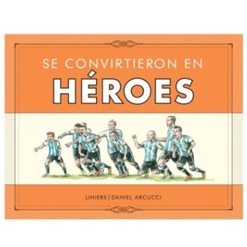 SE CONVIRTIERON EN HÉROES