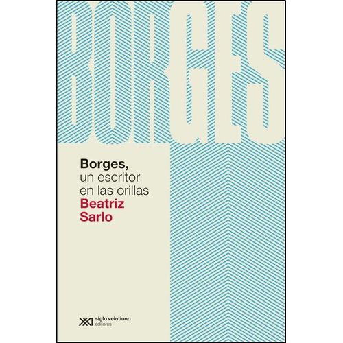 BORGES, UN ESCRITOR EN LAS ORILLAS