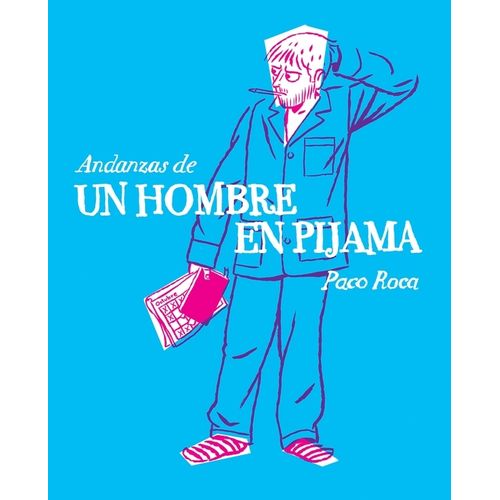 ANDANZAS DE UN HOMBRE EN PIJAMA - PACO ROCA