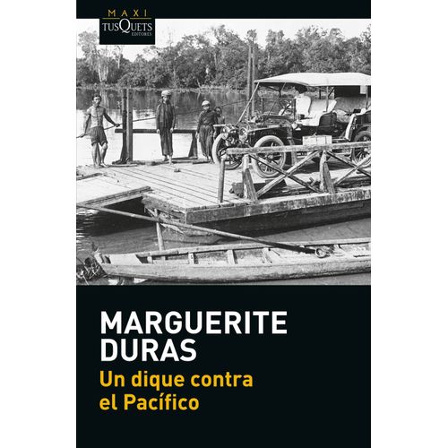 UN DIQUE CONTRA EL PACIFICO - MARGUERITE DURAS