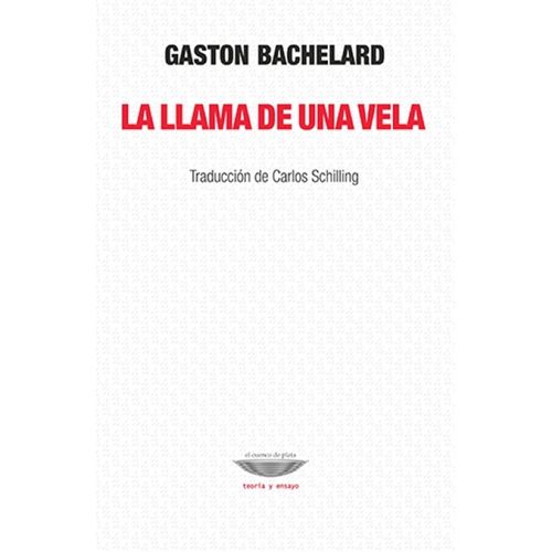 LA LLAMA DE UNA VELA - GASTON BACHELARD