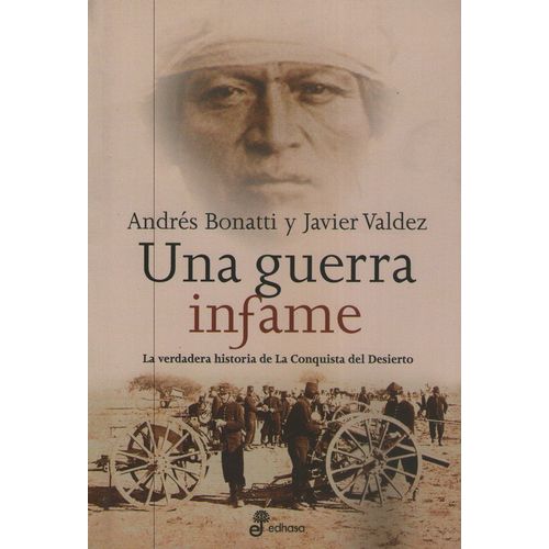 UNA GUERRA INFAME - BONATTI / VALDEZ - LA VERDADERA HISTORIA