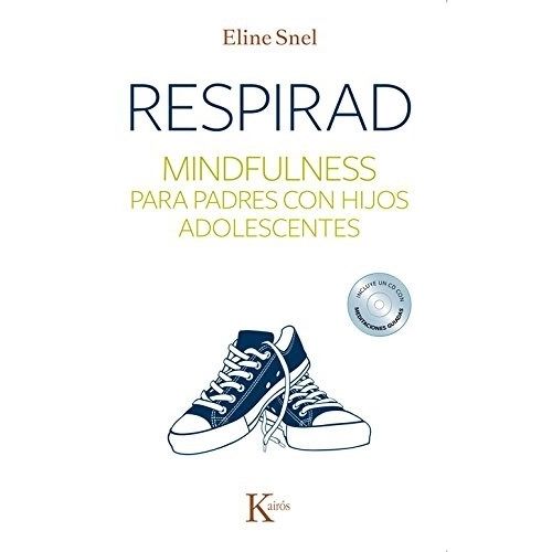 RESPIRAD. MINDFULNESS PARA PADRES... - ELINE SNEL