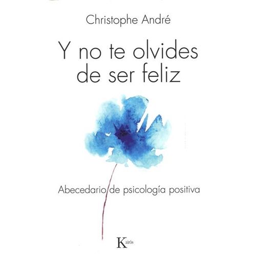 Y NO TE OLVIDES DE SER FELIZ - CHRISTOPHE ANDRE